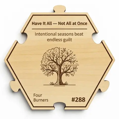 You Can Have It All — Just Not All at Once — Puzzle4Life™ piece front